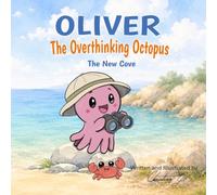 The New Cove (Oliver The Overthinking Octopus)