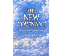 THE NEW COVENANT Living by promise not by performance