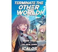 The New Dawn: A Humorous Isekai LitRPG: 5 (Terminate the Other World!)