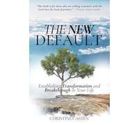 The New Default: Establishing Transformation and Breakthrough in Your Life