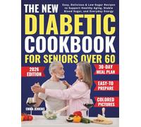 The New Diabetic Cookbook For Seniors Over 60: Easy, Delicious & Low-Sugar Recipes to Support Healthy Aging, Stable Blood Sugar, and Everyday Energy