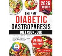 The New Diabetic Gastroparesis Diet Cookbook: 70 Gentle, Easy-to-Digest Recipes to Soothe Symptoms, Support Blood Sugar, and Improve Digestive Comfort (The Gastroparesis Easy Living Cookbook Series)