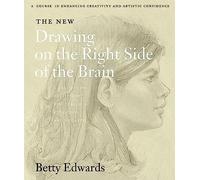 The New Drawing on the Right Side of the Brain: A comprehensive drawing guide to unleash your artistic potential