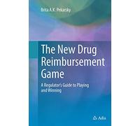 The New Drug Reimbursement Game: A Regulator’s Guide to Playing and Winning