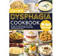 The New Dysphagia Cookbook: 70 Safe, Flavorful Recipes with IDDSI Guidance to Help You Eat Comfortably and Confidently Again