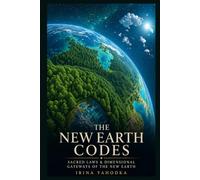 The New Earth Codes: Sacred Laws, Dimensional Gateways, and the Architecture of the Coming Golden Age (The 5D Shift Collection)