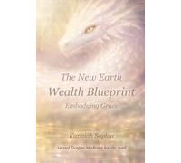 The New Earth Wealth Blueprint: Embodying Grace: Sacred Dragon Medicine for the Soul