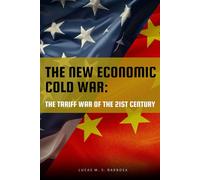 The New Economic Cold War: The Tariff War of the 21st Century