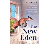 The New Eden: Wildlife in the city, and discovering our shared home