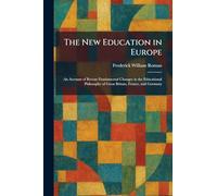 The New Education in Europe: An Account of Recent Fundamental Changes in the Educational Philosophy of Great Britain, France, and Germany