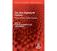 The New Eighteenth Century: Theory, Politics, English Literature (Routledge Revivals)