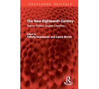 The New Eighteenth Century: Theory, Politics, English Literature (Routledge Revivals)