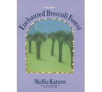 The New Enchanted Broccoli Forest: [A Cookbook] (Mollie Katzen's Classic Cooking (Paperback))