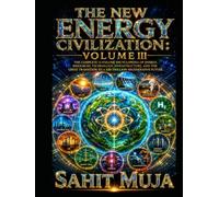 THE NEW ENERGY CIVILIZATION: VOLUME III: The Complete 12-Volume Encyclopedia of Energy, Resources, Technology, Infrastructure, and the Great Transition to a $30 Trillion Regenerative Future