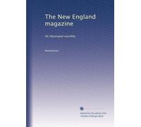 The New England magazine: An illustrated monthly: Volume 47