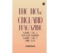 The New England Magazine Volume 1 No. 4 Bay State Monthly Volume 4 No. 4 April 1886