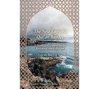 The New England Qur'an Reader: A Devotional Companion for Recitation and Reflection From the Shores of New England to the Ummah