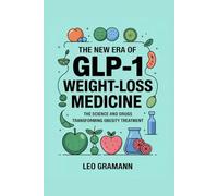 The New Era of GLP-1 Weight-Loss Medicine: The Science and Drugs Transforming Obesity Treatment