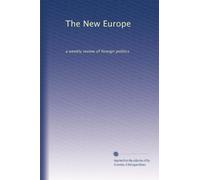 The New Europe: a weekly review of foreign politics: Volume 1
