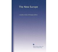 The New Europe: a weekly review of foreign politics: Volume 12