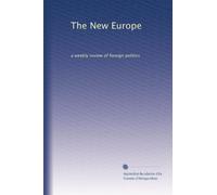 The New Europe: a weekly review of foreign politics: Volume 8