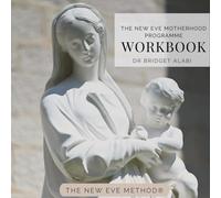 The New Eve Motherhood Programme Workbook