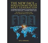 The New Face of World Economy For Our Next Generation: Unchallenged Individual Prosperity In The Declining West Amid The Rise Of The Global South - The Resilient Western Legacy