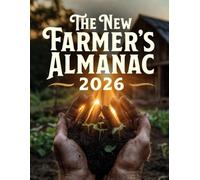 The New Farmer's Almanac 2026: Your Complete Guide to Building a Life Outside the System - The Exit Edition - How to Thrive When the Old World Ends