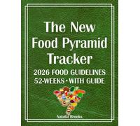 The New Food Pyramid Tracker: A 52-Week System for Applying the New 2026 Food Guidelines in Real Life