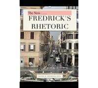 The New Fredrick's Rhetoric: a Collection of Handouts