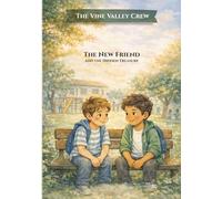 The New Friend and the Hidden Treasure: A Story About Friendship, Kindness, and Courage (The Vine Valley Crew)