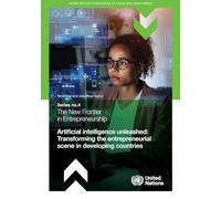The New Frontier in Entrepreneurship: Artificial Intelligence Unleashed: Transforming the Entrepreneurial Scene in Developing Countries