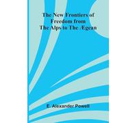 The New Frontiers of Freedom from the Alps to the Ægean