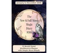 The New & Full Moon Magic Diary 2026: 12-Month Handy Size, Dated Workbook & Planner with Simple Moon Rituals (January-December 2026), printed on CREAM paper