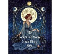 The New & Full Moon Magic Diary 2026 - Desk Size 8" x 10", CREAM pages: A Gentle Ritual Planner for Women Ready to Manifest More, Stress Less and Shine from Within