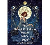 The New & Full Moon Magic Diary 2026 - Large Print Edition, Cream Pages, 8.5" x 11": A Gentle Ritual Planner for Women Ready to Manifest More, Stress Less and Shine from Within!
