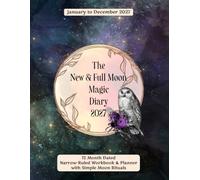 The New & Full Moon Magic Diary 2027: A Gentle Moon Ritual Journal for Women Ready to Manifest with Intention, Embrace Calm, and Glow from Within