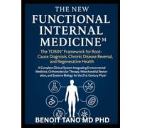 THE NEW FUNCTIONAL INTERNAL MEDICINE™: The TOBIN™ Framework for Root Cause Diagnosis, Chronic Disease Reversal, and Regenerative Health