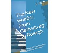 The New Gatsby: From Gettysburg to Raleigh: “A Novel of Power, Lost Love, and the City that Forgets”