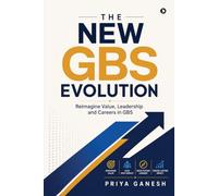 The New GBS Evolution: Reimagine Value, Leadership and Careers in GBS