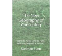The New Geography of Consulting: Operating Across Cultures, Rules, and Rising Geopolitical Tension