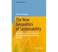The New Geopolitics of Sustainability: How Big Data, AI, Green Transition and Sustainable Finance Transform the World