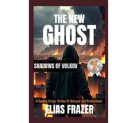THE NEW GHOST : SHADOWS OF VOLKOV: A Special Forces Thriller Of Betrayal And Brotherhood (Book 2) (THE NEW GHOST SERIES)