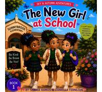 The New Girl at School: A story about kindness, friendship, and feeling welcome (Sky & Autumn Adventures)