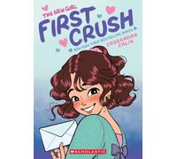 The New Girl: First Crush: A Graphic Novel (The New Girl #2) - The charming and comical follow-up to The New Girl