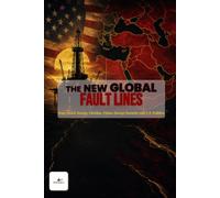 The New Global Fault Lines: War on Iran, Israel, Russia, Ukraine, China, Energy Security, U.S. Politics, and the Geopolitical Forces That Could Reshape the Global Economy