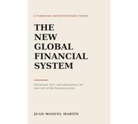 The New Global Financial System: Blockchain, DLT, and Tokenization: The New Rails of the Financial System