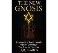 The New Gnosis: Reconstructing Reality through Aleister Crowley’s The Book of the Law (A Mystical Deep Dive)