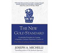 [The New Gold Standard: 5 Leadership Principles for Creating a Legendary Customer Experience Courtesy of the Ritz-Carlton Hotel Company] [Michelli, Joseph] [July, 2008]