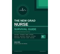 The New Grad Nurse Survival Guide: Everything Nobody Told You About Your First Year (Transition to Practice)